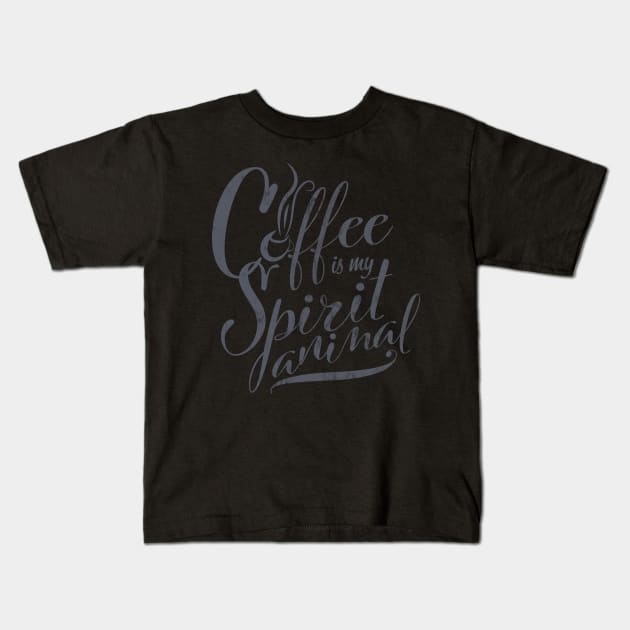 Coffee is my Spirit Animal Kids T-Shirt by DoodleHeadDee